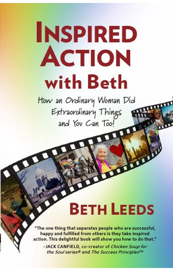 Inspired Action with Beth: How An Ordinary Woman Did Extraordinary Things And You Can Too! book by Beth Leeds Inspired Action with Beth: How An Ordinary Woman Did Extraordinary Things And You Can Too! book by Beth Leeds
